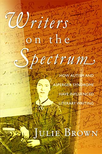 Writers on the Spectrum: How Autism and Asperger Syndrome Have Influenced Literary Writing von Jessica Kingsley Pub