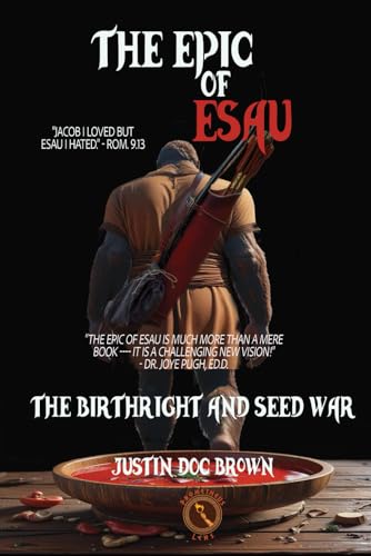 The Epic of Esau: The Birthright and Seed War von Independently published