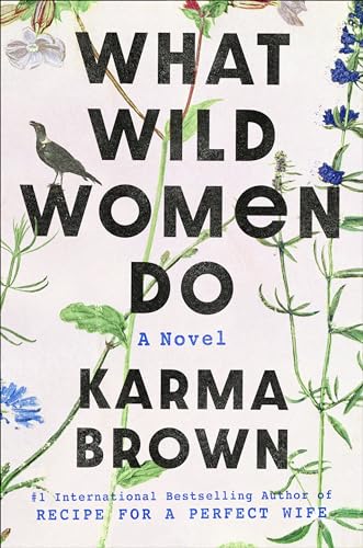 What Wild Women Do: A Novel von Dutton