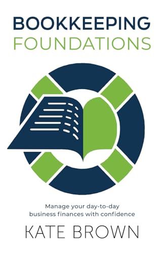 Bookkeeping Foundations: Manage your day-to-day business finances with confidence von Authors & Co.