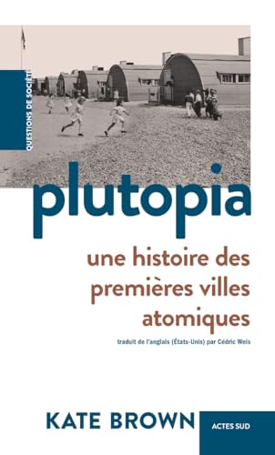 Plutopia: Une histoire des premières villes atomiques von ACTES SUD
