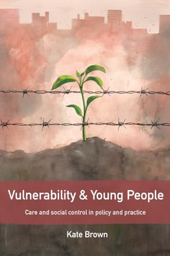 Vulnerability and young people: Care and Social Control in Policy and Practice von Policy Press