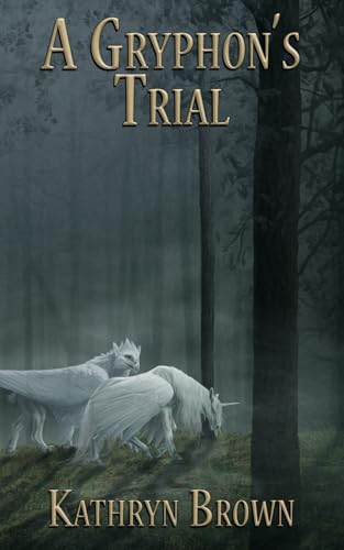 A Gryphon's Trial (Quill and Claw, Band 2) von Kob Publishing