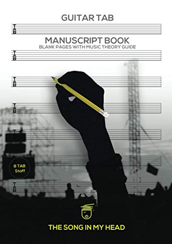 The Song In My Head Guitar TAB Manuscript Book: Blank Sheet Eight 6-line Guitar TAB Staff With Music Theory Guide: Produced By Professional Musicians, ... Composer Tips, Music Instruction, Music Gift