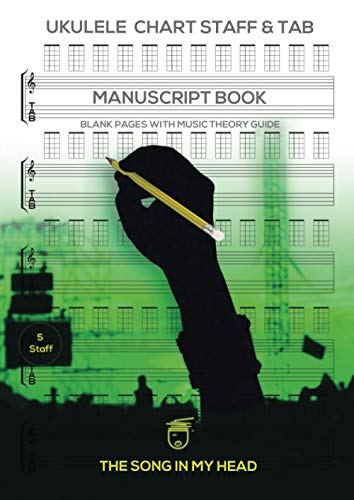 The Song In My Head Ukulele Chart Staff & Tab Manuscript Book: Blank Sheet Five Chart, Staff & Ukulele TAB with Music Theory Guide: Produced by ... Composer Tips, Music Instruction, Music Gifts von Independently published