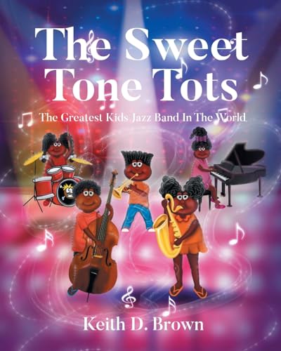 The Sweet Tone Tots: The Greatest Kids Jazz Band In The World von Newman Springs