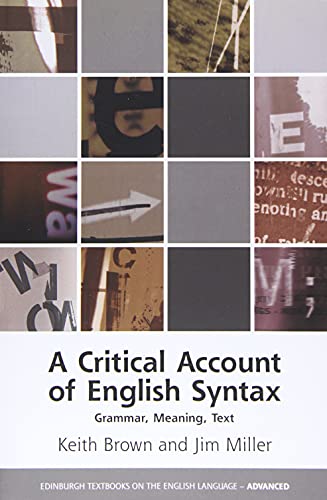 A Critical Account of English Syntax: Grammar, Meaning, Text (Edinburgh Textbooks on the English Language - Advanced) von Edinburgh University Press