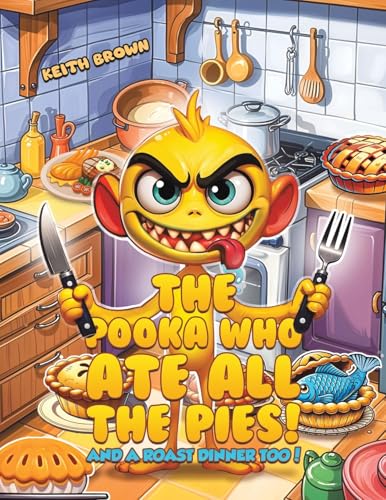 The Pooka Who Ate all the Pies!: And a Roast Dinner too! von Austin Macauley