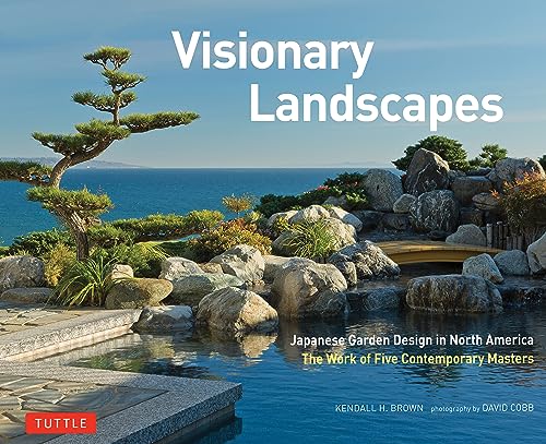 Visionary Landscapes: Japanese Garden Design in North America; The Work of Five Contemporary Masters (Tuttle Specials) von Tuttle Publishing