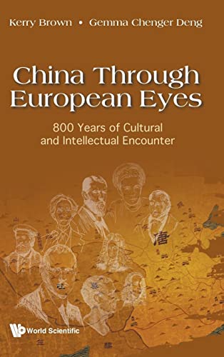 China Through European Eyes: 800 Years Of Cultural And Intellectual Encounter von WSPC (EUROPE)