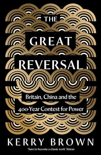 The Great Reversal: Britain, China and the 400-Year Contest for Power The Great Reversal: Britain, China and the 400-Year Contest for Power von Yale University Press