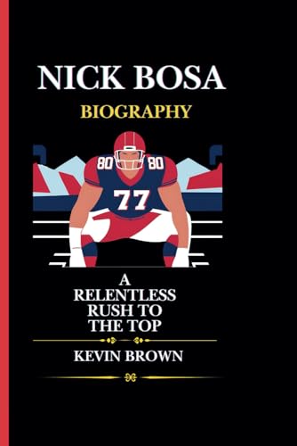 NICK BOSA BIOGRAPHY: A RELENTLESS RUSH TO THE TOP NICK BOSA BIOGRAPHY: A RELENTLESS RUSH TO THE TOP von Independently published