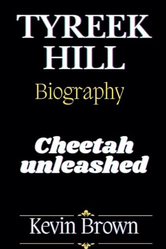 TYREEK HILL BIOGRAPHY: CHEETAH UNLEASHED TYREEK HILL BIOGRAPHY: CHEETAH UNLEASHED von Independently published