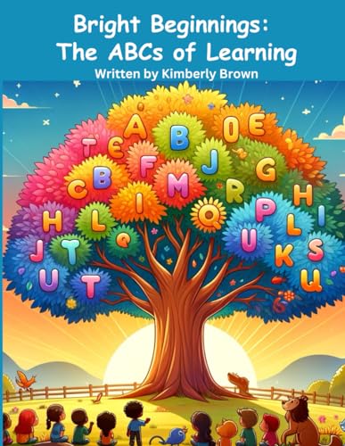 Bright Beginnings: The ABCs of Learning von Independently published