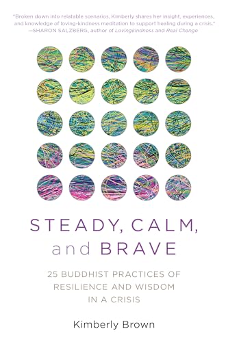 Steady, Calm, and Brave: 25 Buddhist Practices of Resilience and Wisdom in a Crisis von Prometheus