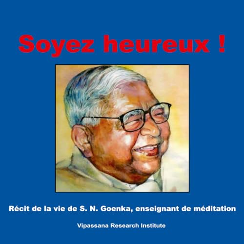 Soyez heureux!: Récit de la vie de S. N. Goenka, enseignant de méditation Soyez heureux!: Récit de la vie de S. N. Goenka, enseignant de méditation von Vipassana Research Institute