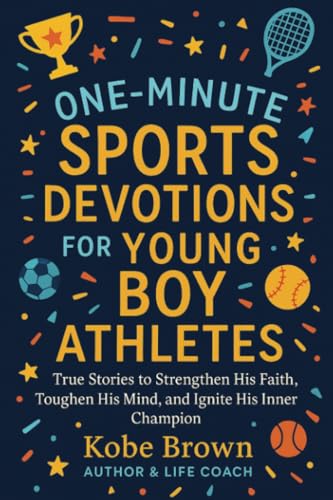 One-Minute Sports Devotions for Young Boy Athletes: Over 52 True Stories to Strengthen His Faith, Toughen His Mind, and Ignite His Inner Champion (Gifts For Young Athletes, Band 1) von Litbooks Publishers