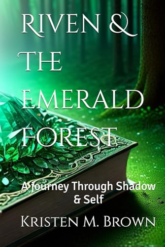 Riven & The Emerald Forest: A journey Through Shadow & Self (The Legend of Aeshar- Spirit Walker) von Independently published
