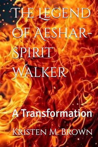 The Legend of Aeshar-Spirit Walker: A Transformation von Independently published