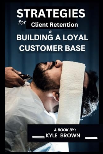Strategies for client retention and Building a loyal customer base von Independently published
