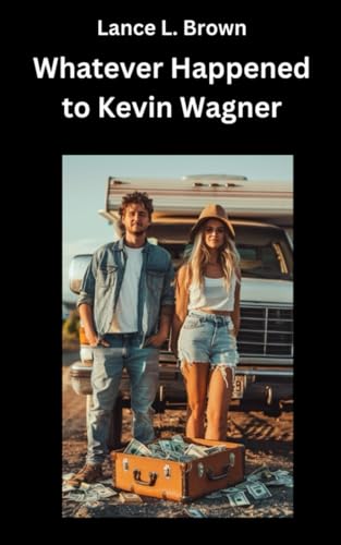 Whatever Happened to Kevin Wagner von Independently published
