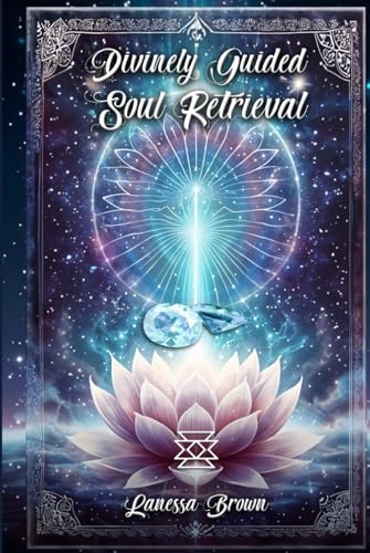 Divinely Guided Soul Retrieval von Self-Publish