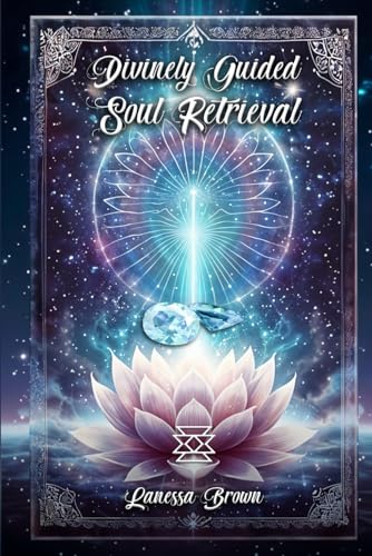 Divinely Guided Soul Retrieval von Self-Publish