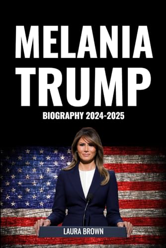 MELANIA TRUMP BIOGRAPHY: New Book 2024-2025: Unveiling the Story and Memoir of a First Lady Who Redefined Grace and Resilience von Espiritu Santo
