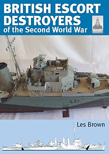 British Escort Destroyers of the Second World War (Shipcraft, 28) von Seaforth Publishing