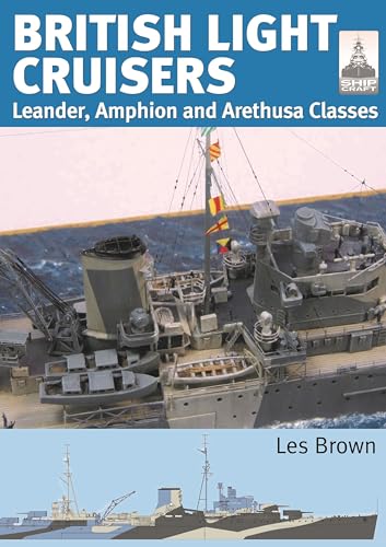 British Light Cruisers: Leander, Amphion and Arethusa Classes (Shipcraft, 31) von Seaforth Publishing