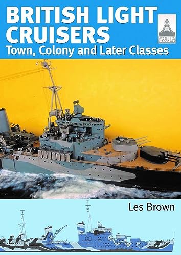 British Light Cruisers: Town, Colony and Later Classes (0) (Shipcraft, 33, Band 0)