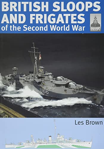 British Sloops and Frigates of the Second World War (Shipcraft, 27)