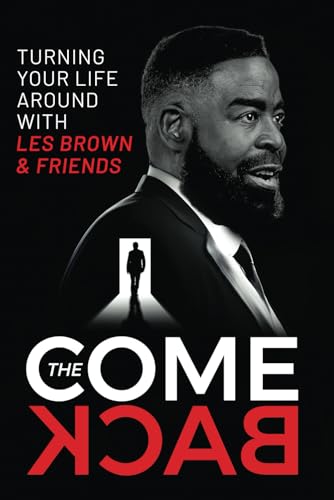 The Comeback: Turning your life around with Les Brown von Independently published