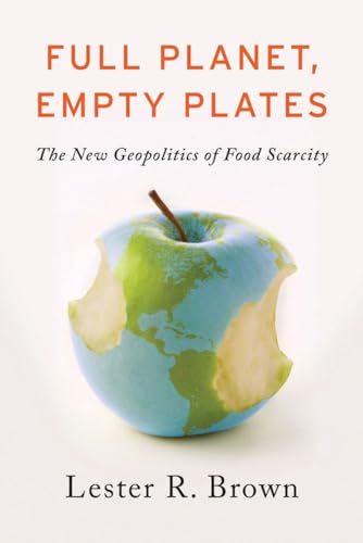 Full Planet, Empty Plates: The New Geopolitics of Food Scarcity von W. W. Norton & Company