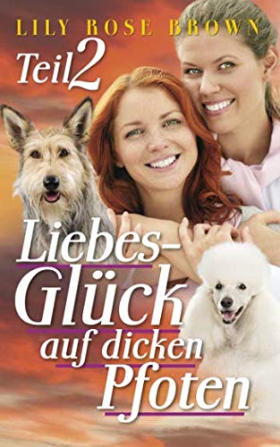 Liebesglück auf dicken Pfoten: Liebesroman von Frauen für Frauen Teil 2