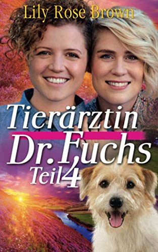 Tierärztin Dr. Fuchs: Band 4: Happy Ending Liebesroman von Frauen für Frauen von Independently published