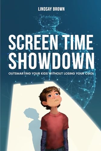 Screen Time Showdown: Outsmarting Your Kids Without Losing Your Cool von Independently published