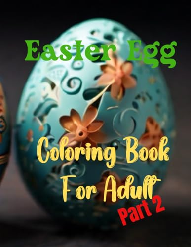 Easter Coloring Book For Teenagers And Adults . Part 2: With Unique Design On Easter Eggs. von Independently published