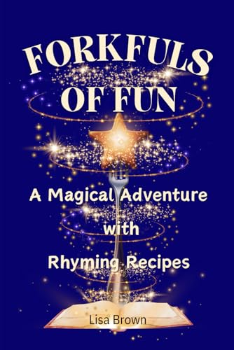 Forkfuls of Fun: A Magical Adventure with Rhyming Recipes von Independently published
