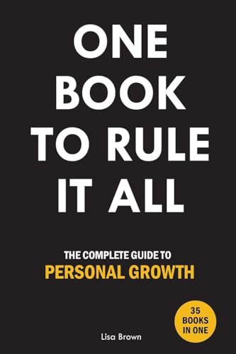 One Book to Rule It All: The Complete Guide to Personal Growth. 35 Books in One. Self Help Book One Book to Rule It All: The Complete Guide to Personal Growth. 35 Books in One. Self Help Book