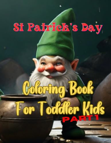 St Patrick's Day, Coloring Book For Toddler Kids Part 1: Funny gnomes to color von Independently published