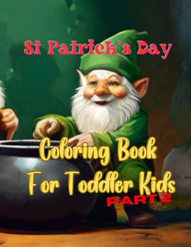 St Patrick's Day. Coloring Book For Toddler Kids Part 2: Color funny gnomes with their big pots von Independently published