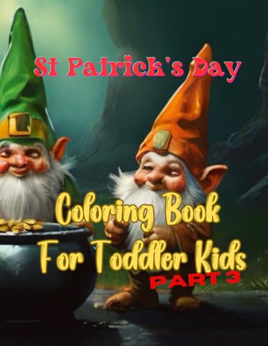 St Patrick's Day. Coloring Book For Toddler Kids Part 3: Color funny gnomes with their big pots. von Independently published
