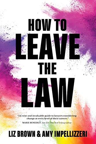 How to Leave the Law von Wyatt-MacKenzie Publishing