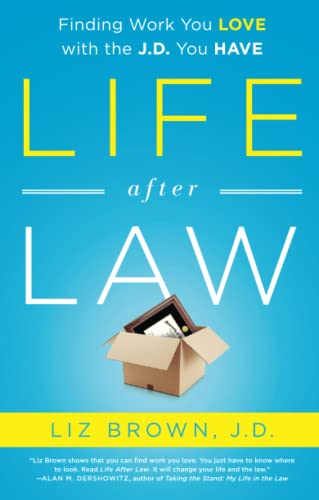 Life After Law: Finding Work You Love With the J.D. You Have von Routledge