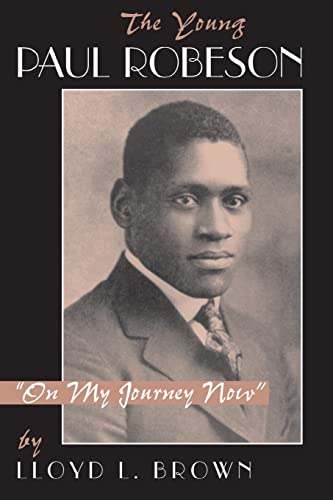 The Young Paul Robeson: on My Journey Now The Young Paul Robeson: on My Journey Now