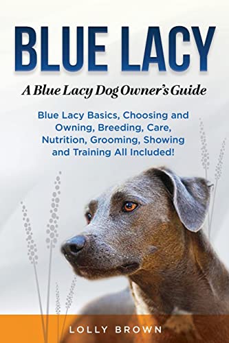 Blue Lacy: A Blue Lacy Dog Owner's Guide Blue Lacy: A Blue Lacy Dog Owner's Guide