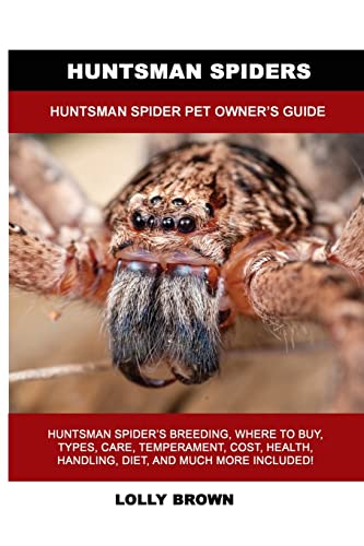Huntsman Spiders: Huntsman Spider Pet Owner's Guide von NRB Publishing
