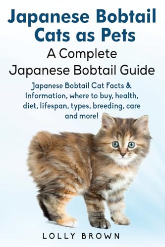 Japanese Bobtail Cats as Pets: Japanese Bobtail Cat Facts & Information, where to buy, health, diet, lifespan, types, breeding, care and more! A Complete Japanese Bobtail Guide Japanese Bobtail Cats as Pets: Japanese Bobtail Cat Facts & Information, where to buy, health, diet, lifespan, types, breeding, care and more! A Complete Japanese Bobtail Guide