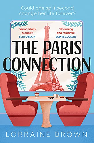 The Paris Connection: Escape to Paris with the funny, romantic and feel-good love story of the year!